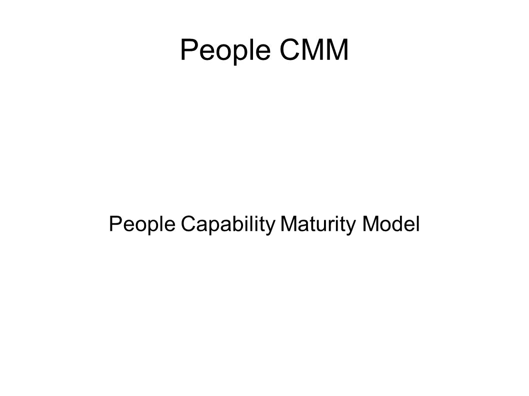 People CMM People Capability Maturity Model
