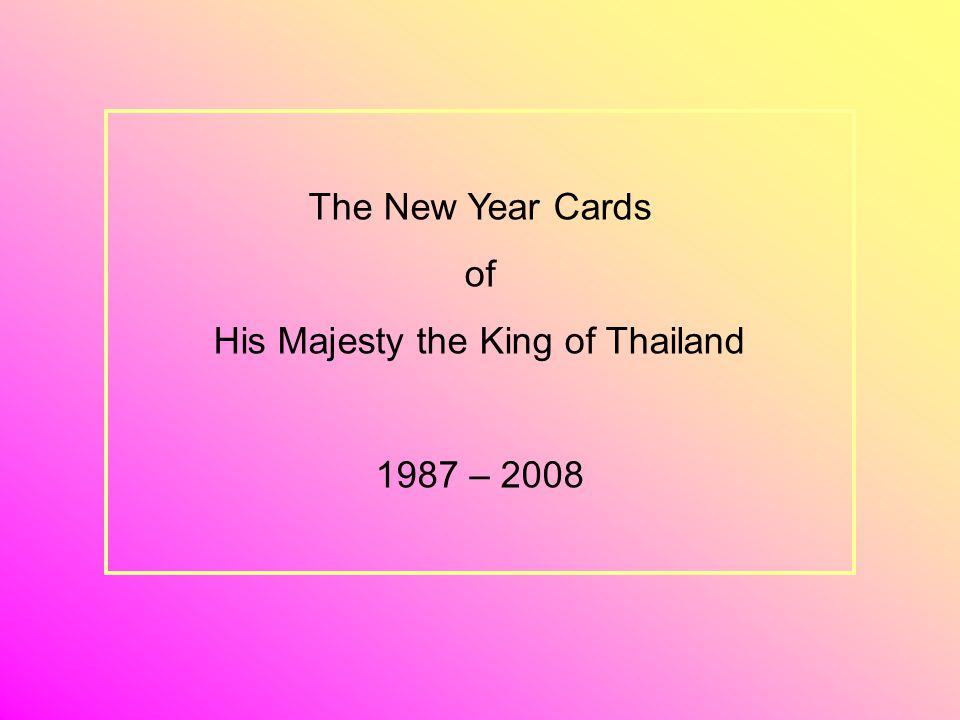 The New Year Cards of His Majesty the King of Thailand 1987 – 2008