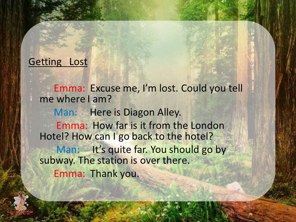 Getting Lost Emma: Excuse me, I’m lost. Could you tell me where I am.