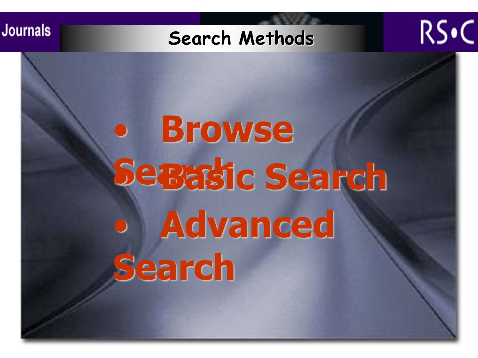 •Browse Search Search Methods Search Methods •Basic Search •Advanced Search