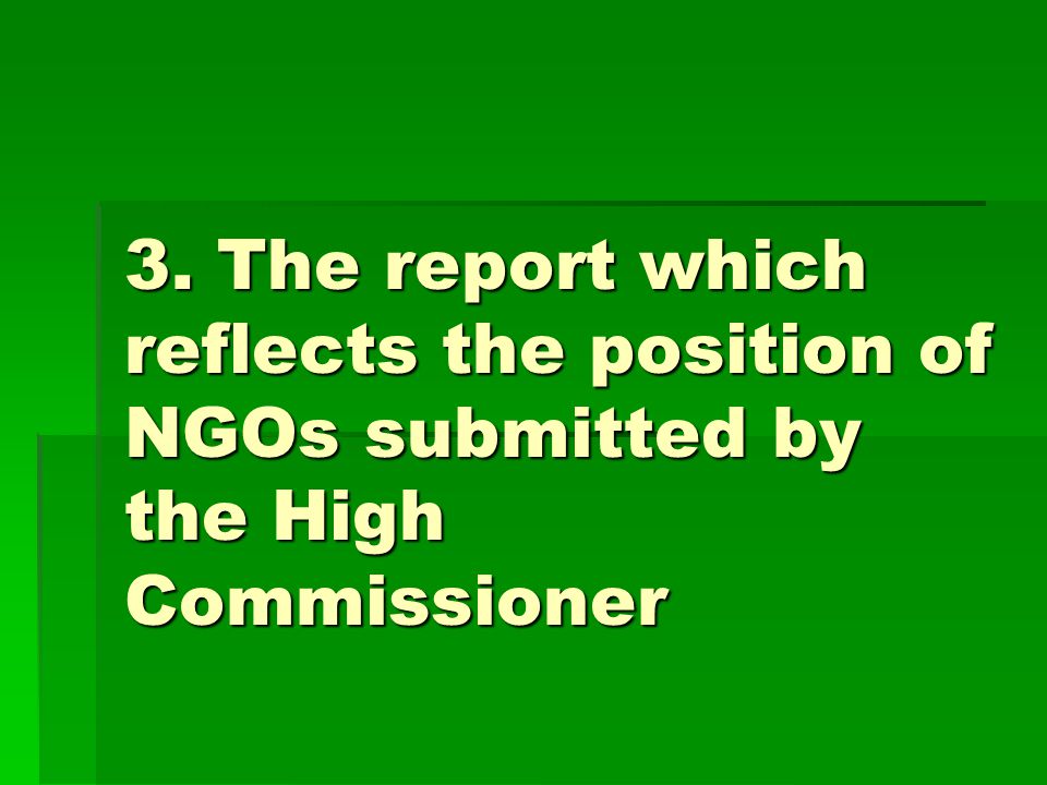 3. The report which reflects the position of NGOs submitted by the High Commissioner
