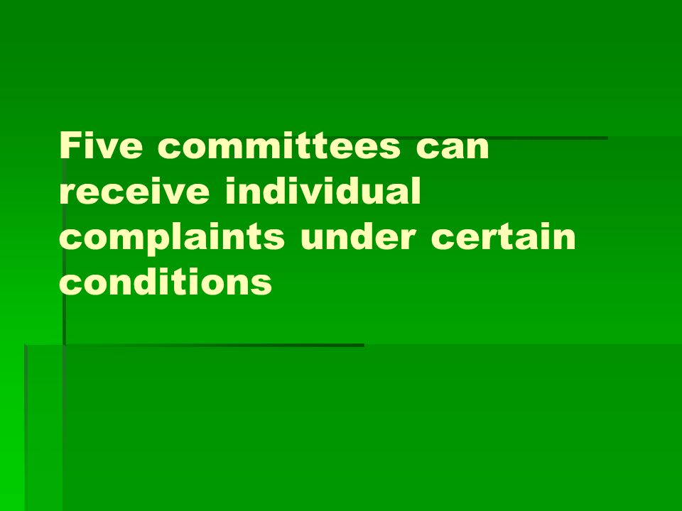 Five committees can receive individual complaints under certain conditions