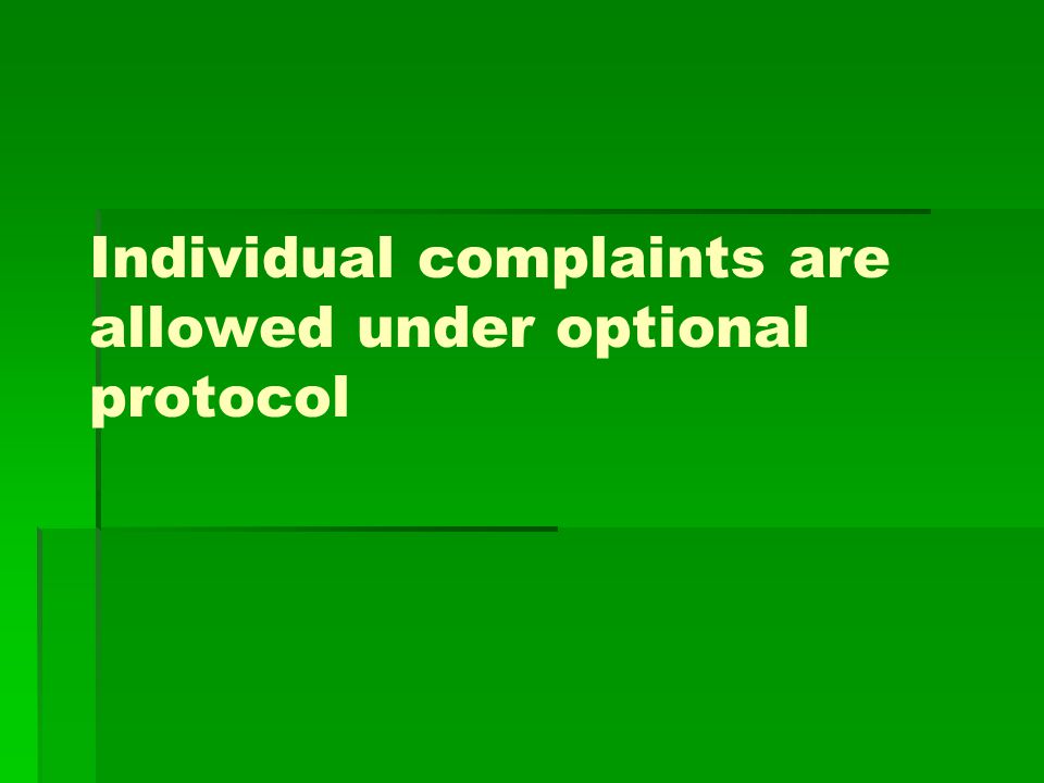 Individual complaints are allowed under optional protocol