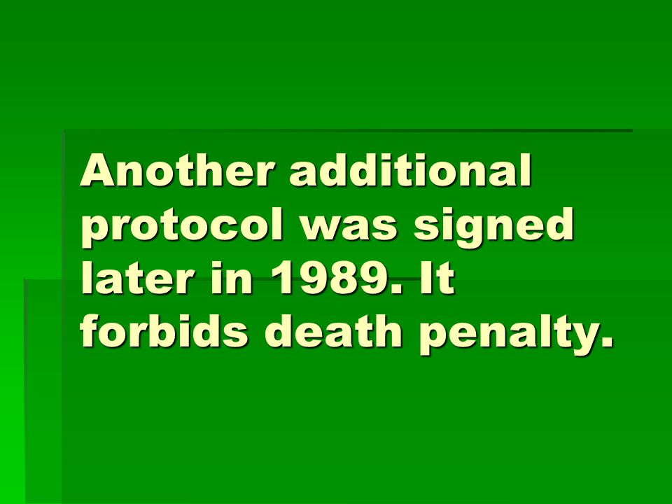 Another additional protocol was signed later in It forbids death penalty.