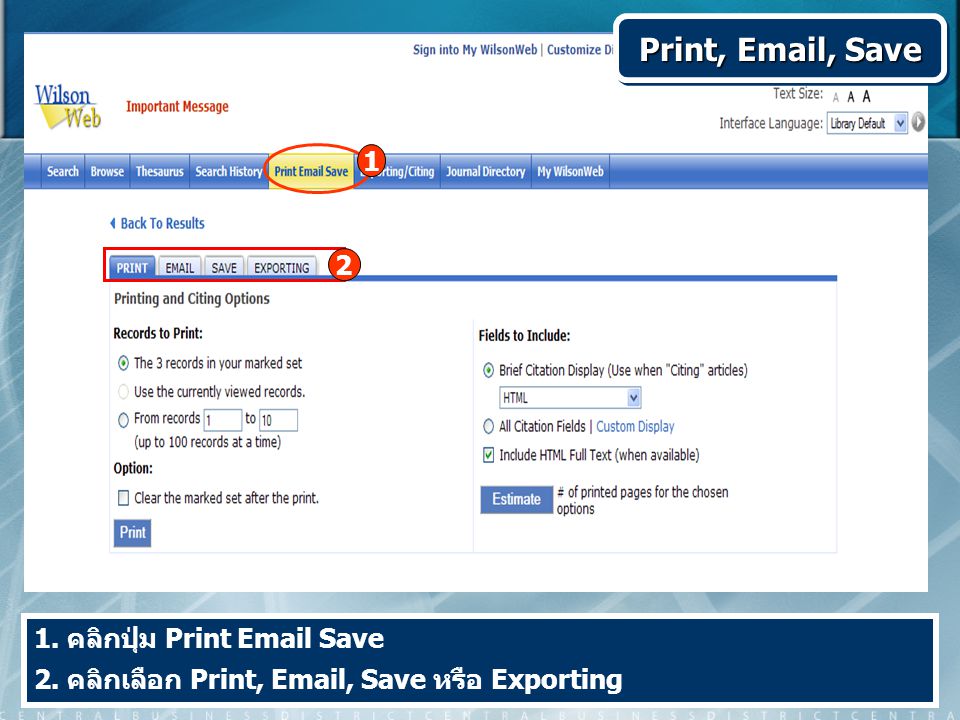1. คลิกปุ่ม Print  Save 2. คลิกเลือก Print,  , Save หรือ Exporting Print,  , Save 1 2