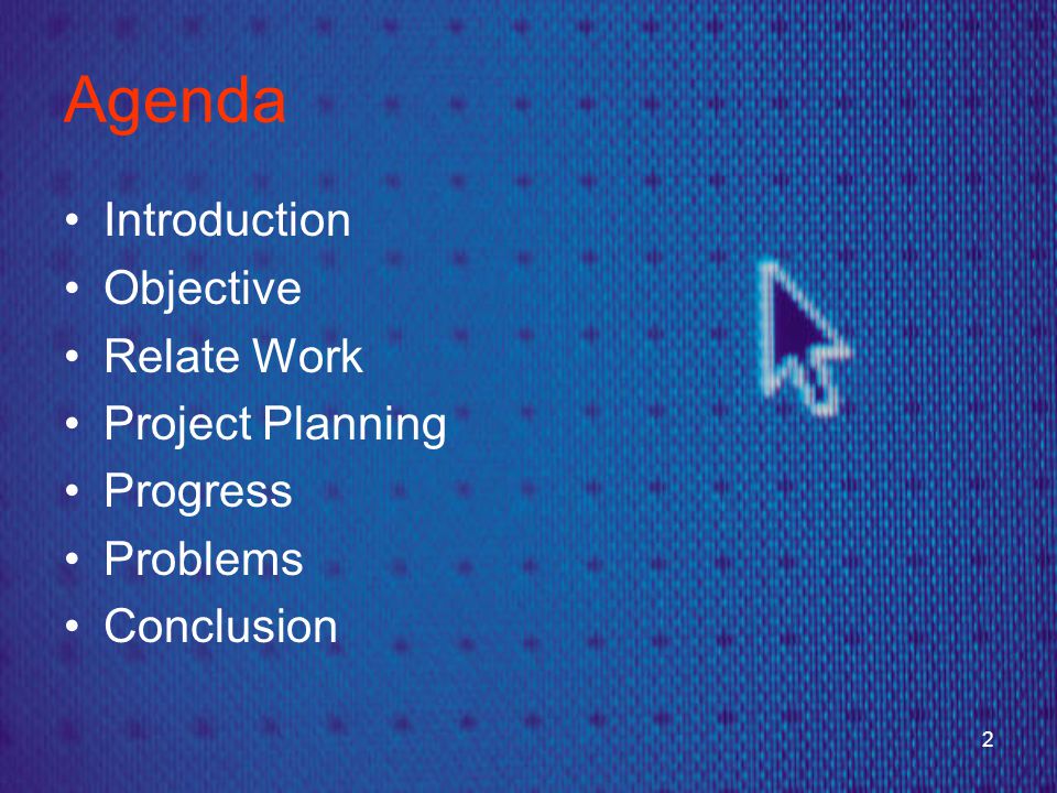 2 Agenda •Introduction •Objective •Relate Work •Project Planning •Progress •Problems •Conclusion
