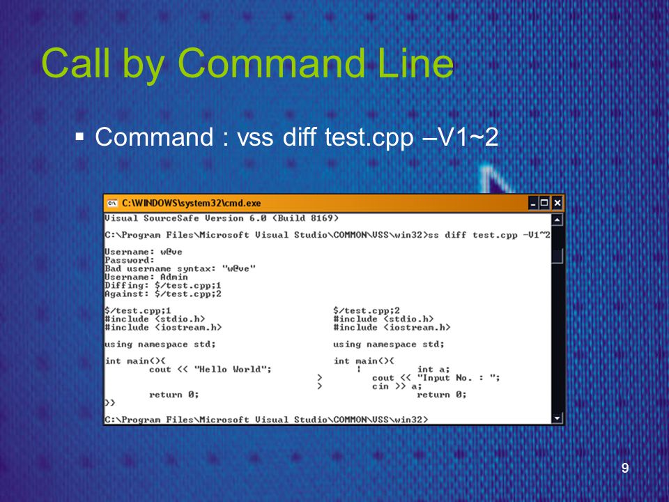 9 Call by Command Line  Command : vss diff test.cpp –V1~2