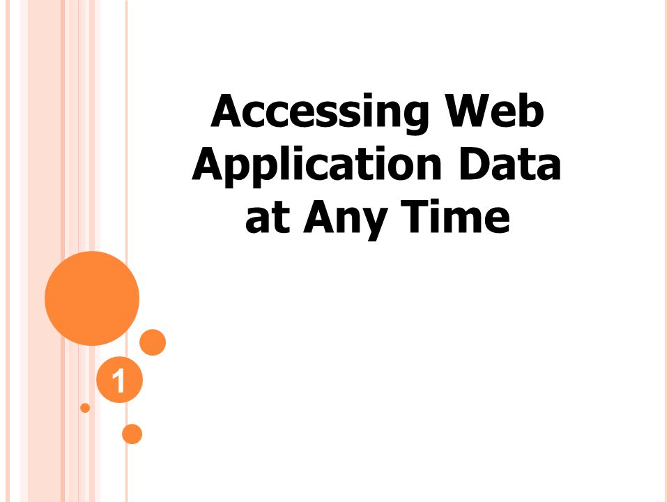 Accessing Web Application Data at Any Time 1