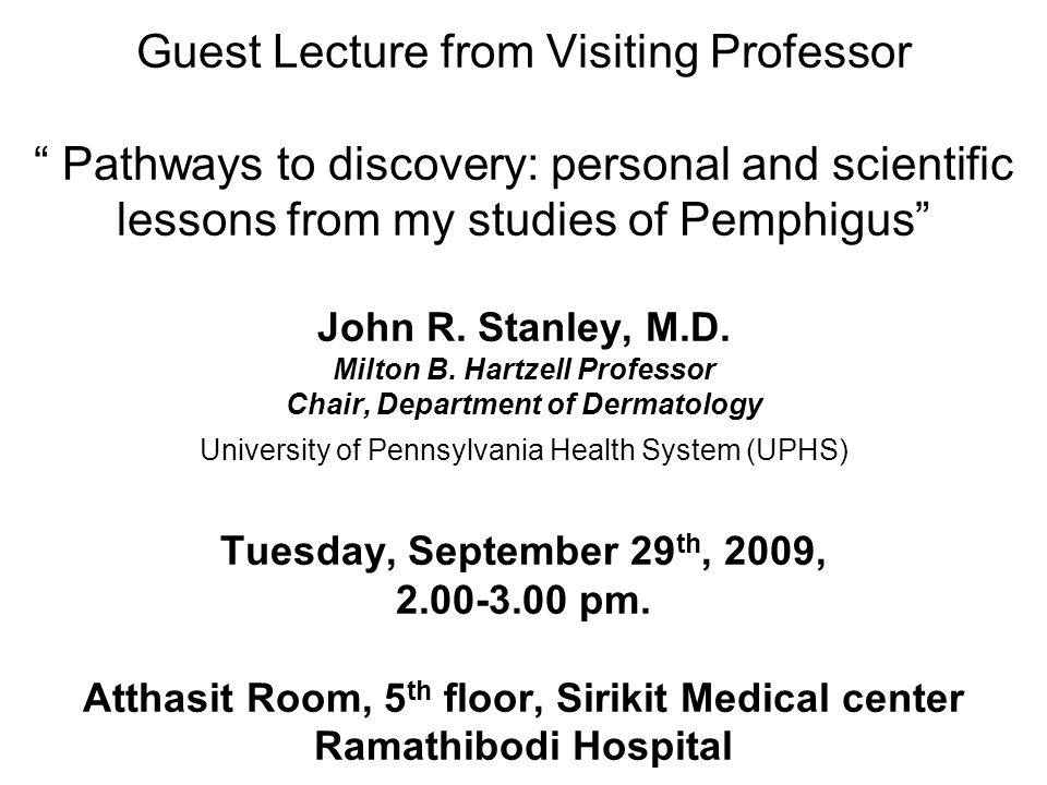 Guest Lecture from Visiting Professor Pathways to discovery: personal and scientific lessons from my studies of Pemphigus John R.