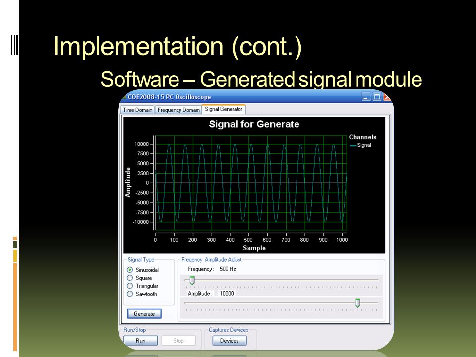 Implementation (cont.) Software – Generated signal module
