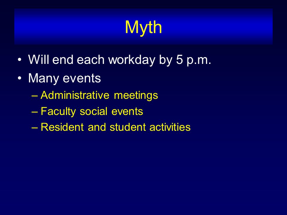 Myth Will end each workday by 5 p.m.