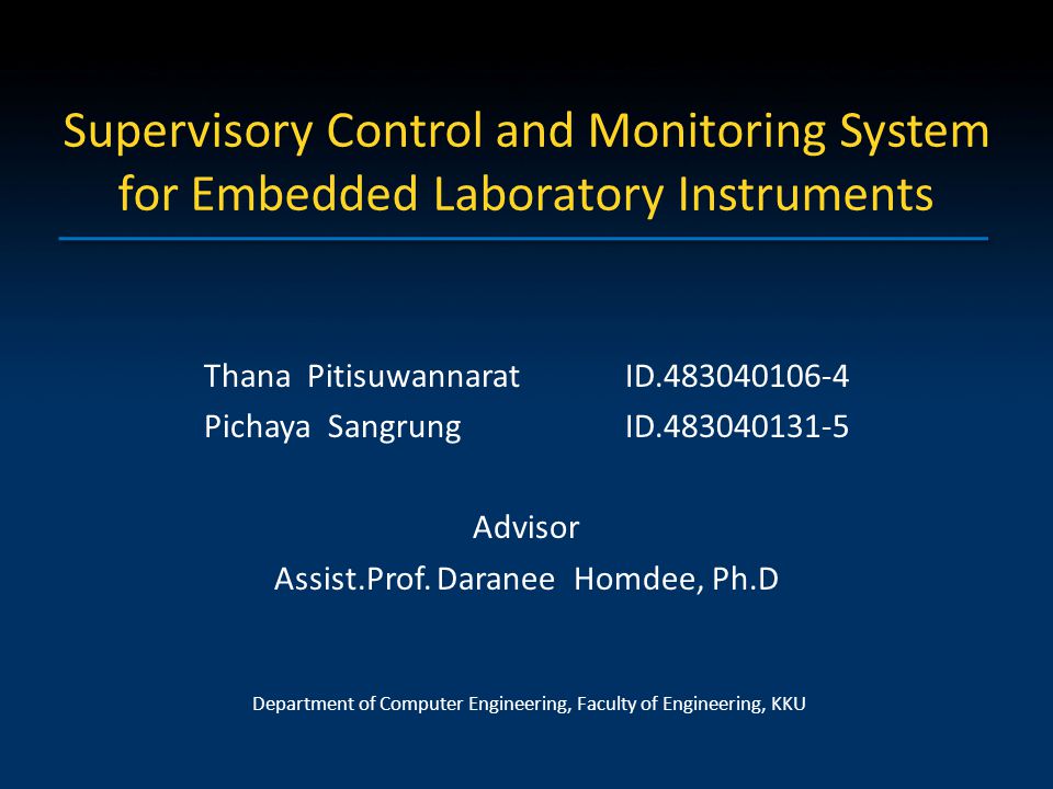 Supervisory Control and Monitoring System for Embedded Laboratory Instruments Thana PitisuwannaratID Pichaya SangrungID Advisor Assist.Prof.