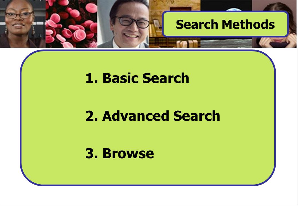 1. Basic Search 2. Advanced Search 3. Browse Search Methods