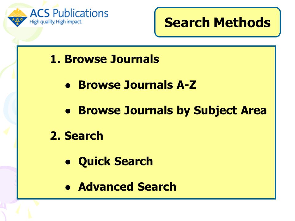1.Browse Journals ● Browse Journals A-Z ● Browse Journals by Subject Area 2.Search ● Quick Search ● Advanced Search Search Methods