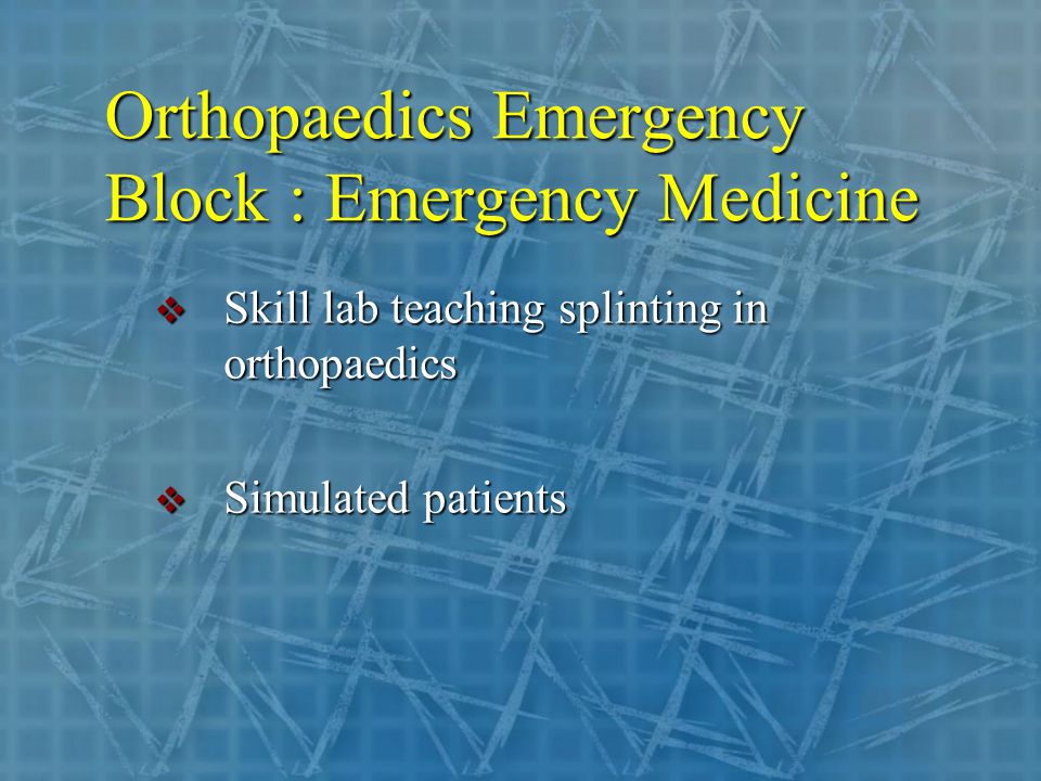 Orthopaedics Emergency Block : Emergency Medicine  Skill lab teaching splinting in orthopaedics  Simulated patients
