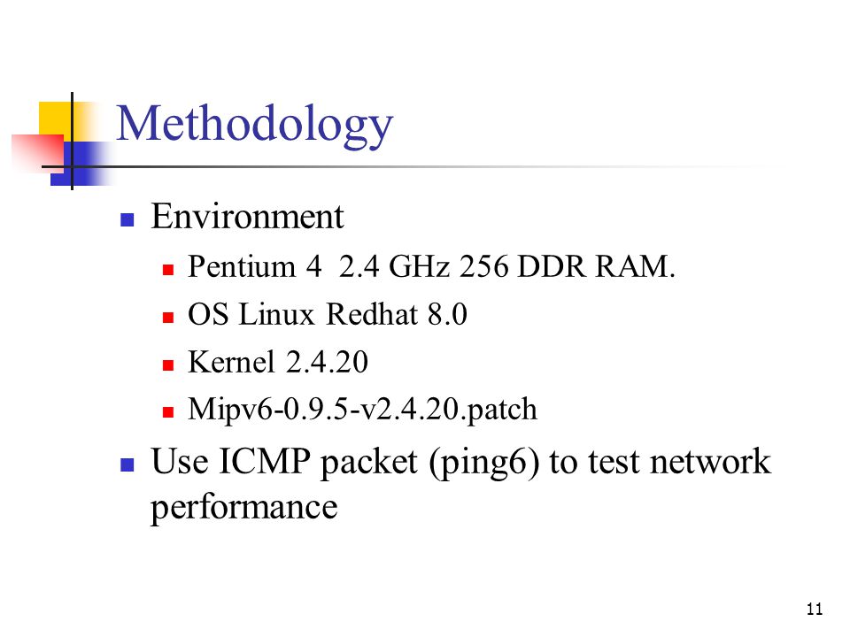 11 Methodology Environment Pentium GHz 256 DDR RAM.