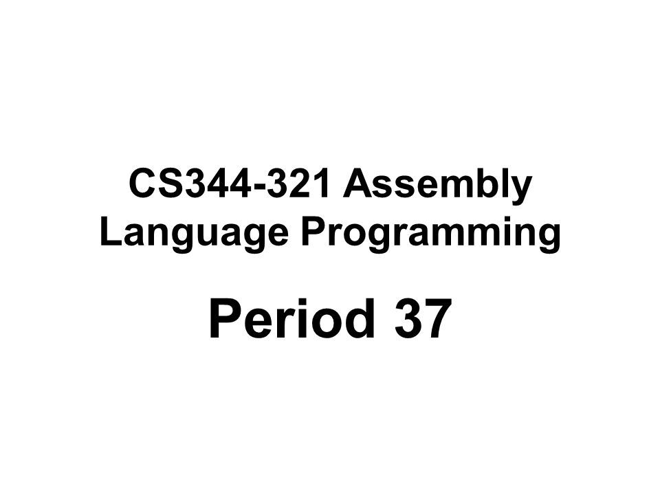 CS Assembly Language Programming Period 37
