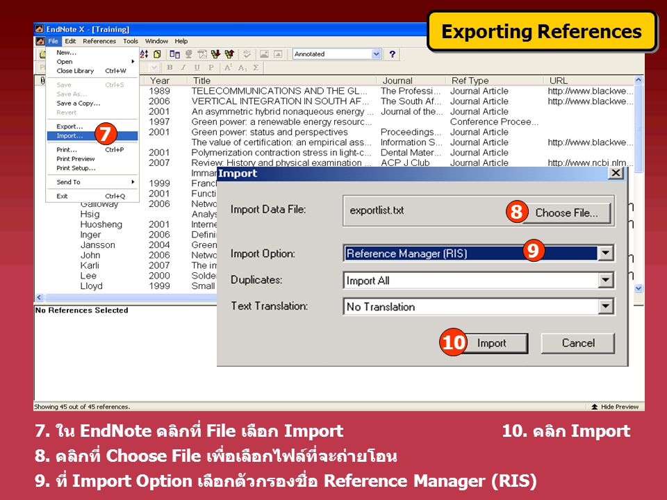 7. ใน EndNote คลิกที่ File เลือก Import 10. คลิก Import 8.