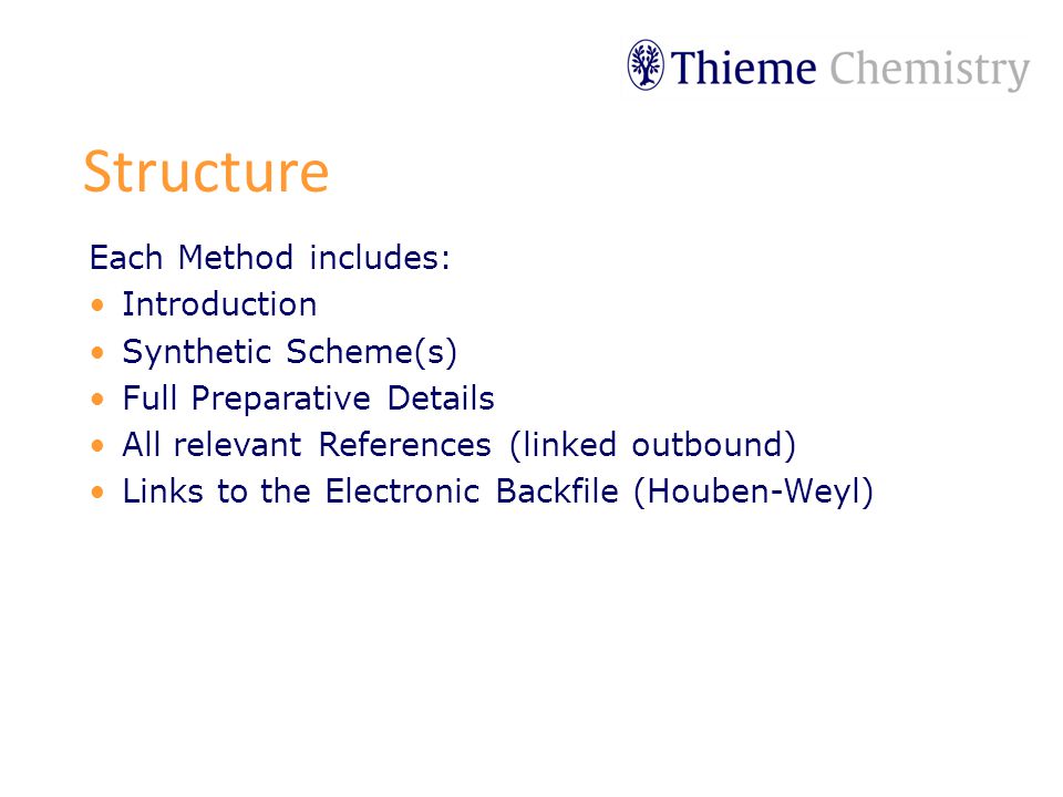 Each Method includes: Introduction Synthetic Scheme(s) Full Preparative Details All relevant References (linked outbound) Links to the Electronic Backfile (Houben-Weyl) Structure