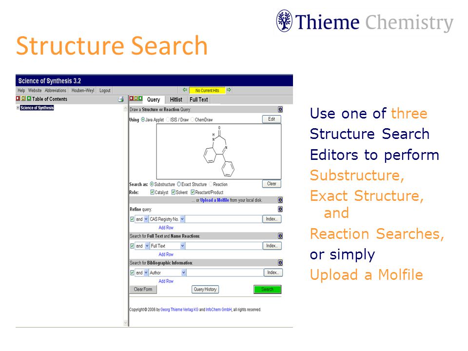 Use one of three Structure Search Editors to perform Substructure, Exact Structure, and Reaction Searches, or simply Upload a Molfile Structure Search