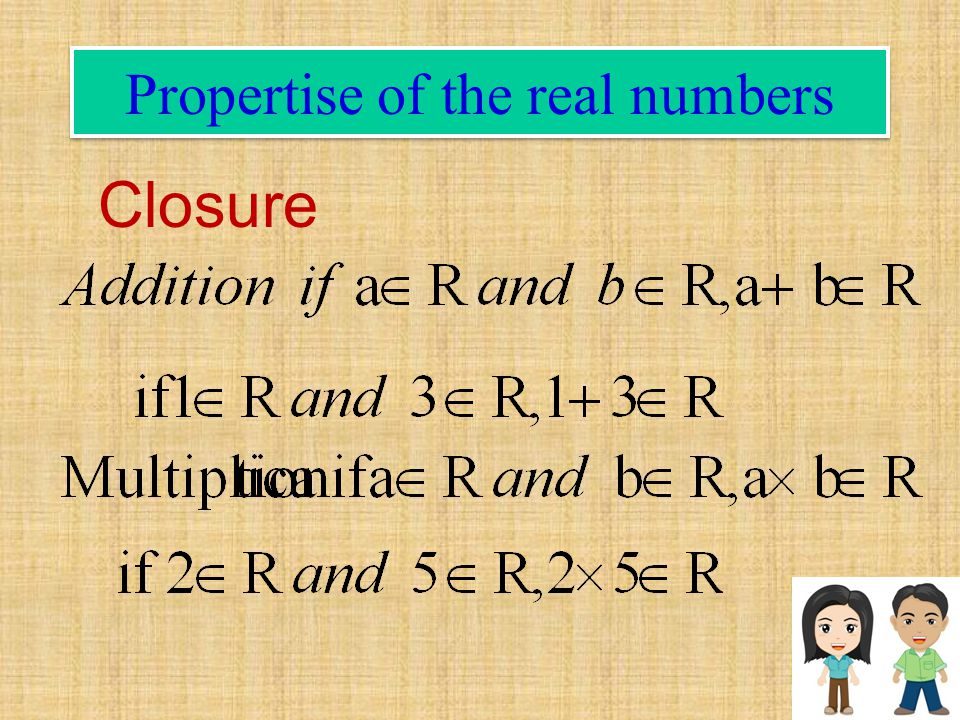 Propertise of the real numbers Closure