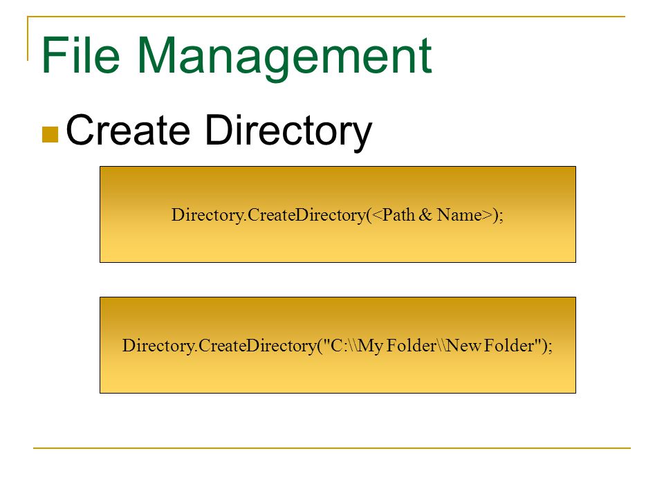 Create Directory Directory.CreateDirectory( C:\\My Folder\\New Folder ); Directory.CreateDirectory( );