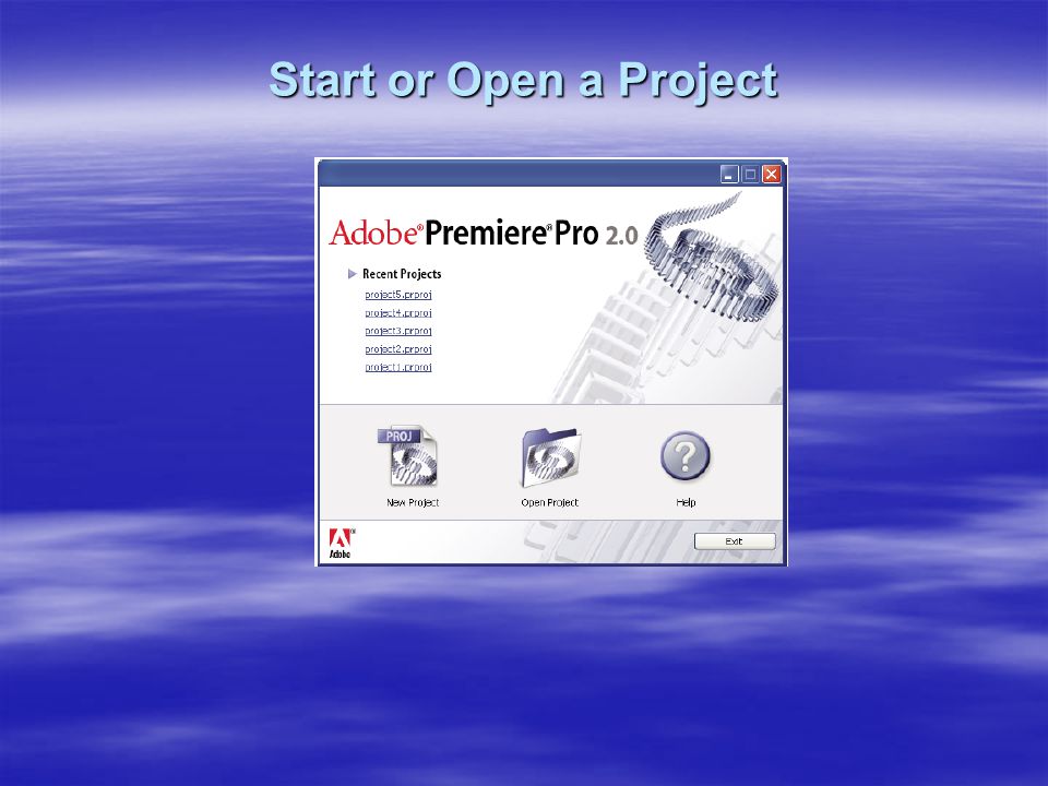 Start or Open a Project