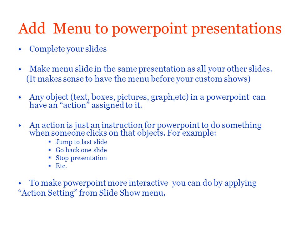 Add Menu to powerpoint presentations Complete your slides Make menu slide in the same presentation as all your other slides.