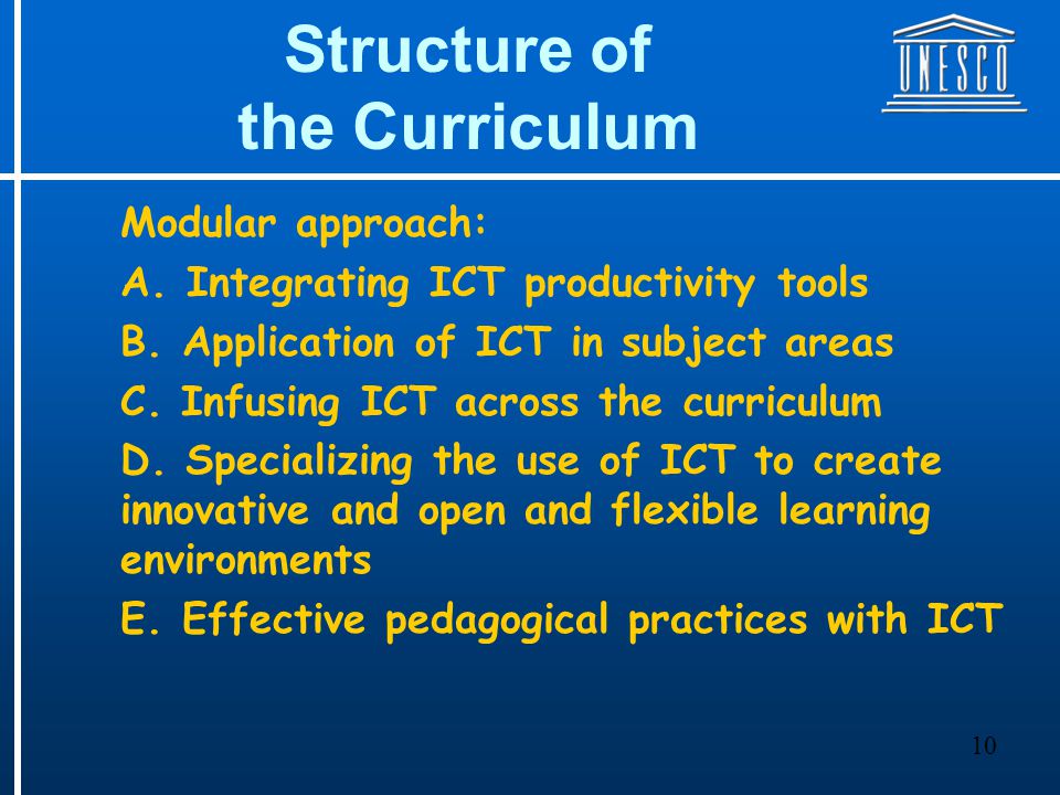 10 Structure of the Curriculum Modular approach: A.
